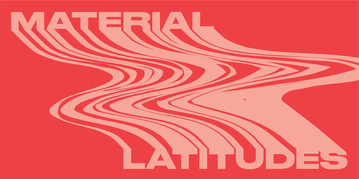 Material Latitudes