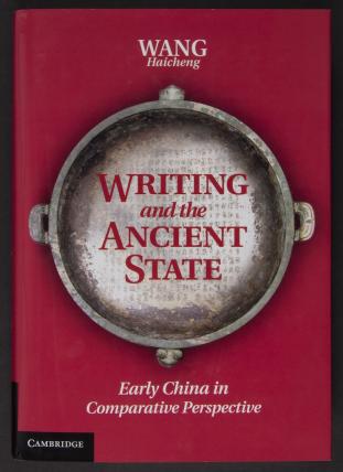 Writing and the Ancient State by Haicheng Wang