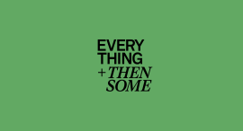 Everything + Then Some