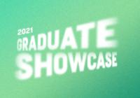 2021 Graduate Showcase spelled out in image