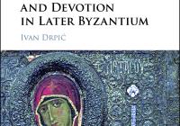 Epigram, Art, and Devotion in Later Byzantium by Ivan Drpic